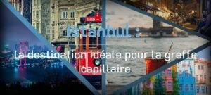 Lire la suite à propos de l’article Istanbul : la destination idéale pour la greffe capillaire